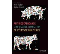 Antibiodépendance, l'impossible transition de l'élevage indu - Henri Boullier - Presses De Sciences Po - broché - Essai