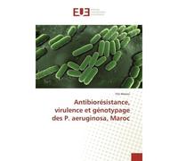 Antibiorésistance, virulence et génotypage des P. aeruginosa, Maroc - Itto Maroui - Universitaires Europeennes - broché - Etude