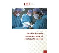 Antibiothérapie postopératoire et cholécystite aiguë - Leila Khennaf - Universitaires Europeennes - broché - Etude