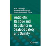 Antibiotic Residue and Resistance in Seafood Safety and Quality