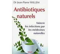 Antibiotiques Naturels - Vaincre Les Infections Par Les Médecines Naturelles