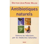 Antibiotiques naturels: vaincre les infections par les médecines naturelles
