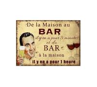 Antic Line - Plaque décorative 'De la maison au bar il y en a pour 5 minutes…'