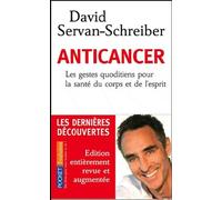 Anticancer - Les Gestes Quotidiens Pour La Santé Du Corps Et De L'esprit