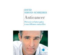 Anticancer : Prévenir et lutter grâce à nos défenses naturelles