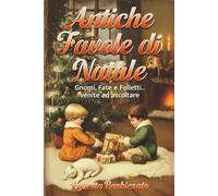 Antiche favole di natale: Gnomi, fate e folletti venite ad ascoltare