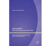 Antichrist - Ein Film Von Lars Von Trier: Untersuchung Nach Elementen Des Genre- Und Autorenfilms