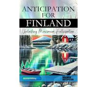 Anticipation for Finland - Unlocking Maximum Anticipation: The Essential Finland Must-Have Book with Valuable Tips for Your Unforgettable Vacation | Finnish Gift