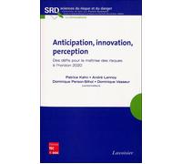 Anticipation, innovation, perception Des défis pour la maîtrise des risques à l'horizon 2020 - Kahn - Technique Et Documentation - broché - Etude