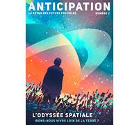 Anticipation N°2: L'Odyssée spatiale : irons-nous vivre loin de la Terre ?