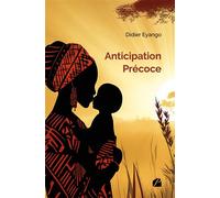 Anticipation Précoce - Didier Eyango - Du Pantheon Eds - broché - Roman