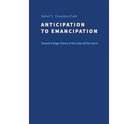 Anticipation to Emancipation: Toward a Stage Theory of the Uses of the Future