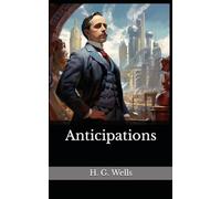 Anticipations: The 1901 Literary Non-Fiction Novel Classic