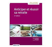Edmond Binhas, Guy Morel, Laurent Delprat – Anticiper et réussir sa retraite