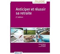 Anticiper et réussir sa retraite Edmond Binhas (Auteur), Guy Morel (Auteur), Laurent Delprat (Auteur)