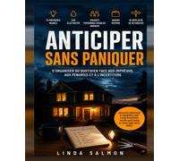 Anticiper sans paniquer: S’organiser au quotidien face aux imprévus, aux pénuries et à l’incertitude