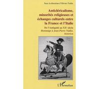 Anticléricalisme, Minorités Religieuses Et Échanges Culturels Entre La France Et L'italie - De L'antiquité Au Xxe Siècle