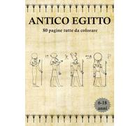 ANTICO EGITTO ALBUM CON 80 PAGINE TUTTE DA COLORARE PER BAMBINI E RAGAZZI 21X29CM.