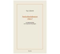 Anticolonialement Vôtre ! - Autobiographie D'un Militant Politique