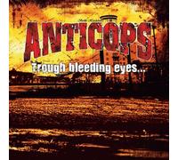 Anticops - Through Bleeding Eyes While Everybo [Import]
