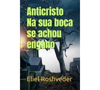 Anticristo Na sua boca se achou engano