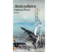 Anticythère - Catherine David - Le Lys Bleu - broché - Poésie