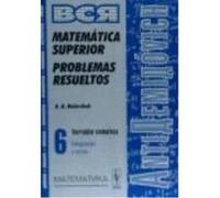 Antidemidovich-6_Rust. Matematica Superior. Problemas Resueltos. Variable Compleja: Integracion Y Series - Boiarchuk, A.K., Malishenko, Viktoria O., Peña Feria, Guillermo, (trad.) Boiarchuk, A K , Mal