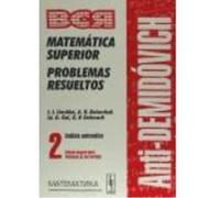 Antidemidóvich. Matemática Superior. Problemas Resueltos. Análisis Matemático: Cálculo Integral Para Funciones De Una Variable. T.2 - Boiarchuk, A.K., Liashkó, I.I., Gai, Iá.G., Golovach, G.P. Boiarch