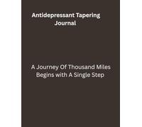 Antidepressant Tapering Journal: A Journey Of Thousand Miles Begins With A Single Step