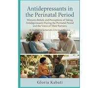 Antidepressants In The Perinatal Period: Women’s Beliefs and Perceptions of Taking Antidepressants During the Perinatal Period and the Views of Their Partners
