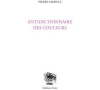 Antidictionnaire des couleurs Pierre Mabille (Auteur), Pierre Mabille (Dessinateur)