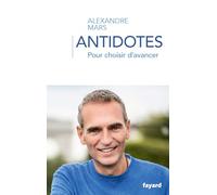 Antidotes: Pour choisir d'avancer