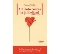 Antídoto contra la infidelidad Qué hacer cuando el engaño y el desengaño irrumpen en tu vida - Emma Trilles - Plataforma - ebook (ePub) - Livre