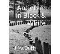 Antietam in Black & White