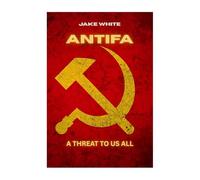 Antifa: A Threat To Us All