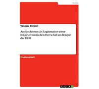 L'antifascisme comme légitimation d'une domination d'extrême gauche : l'exemple de la RDA