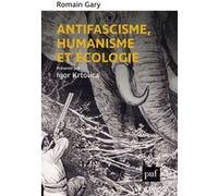 Antifascisme, humanisme et écologie Romain Gary (Auteur), Igor Krtolica (Auteur)
