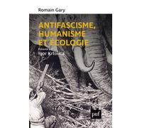 Antifascisme, humanisme et écologie - Romain Gary - Puf - broché - Roman