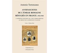 Antifascistes de l'Emilie Romagne réfugiés en France : 1922-1943: L'expérience politique de l'exil comme héritage au service de la résistance italienne