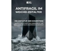 Antifragil im Weichei-Zeitalter: Die Diktatur der Kompetenz: Warum stoische Härte kein Verbrechen ist und emotionale Inkontinenz dich ruiniert