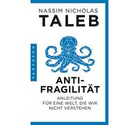 Antifragilität: Anleitung für eine Welt, die wir nicht verstehen