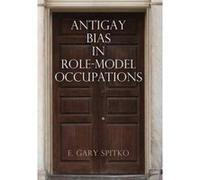Antigay Bias in Role-Model Occupations (Pennsylvania Studies in Human Rights) - [Livre en VO] E Gary Spitko (Auteur)
