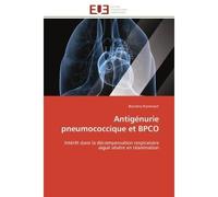 Antigénurie pneumococcique et BPCO Intérêt dans la décompensation respiratoire aiguë sévère en réanimation - Blandine Rammaert - Universitaires Europeennes - broché - Essai
