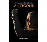 ANTIGONE: An adaptation of Bertolt Brecht's Version