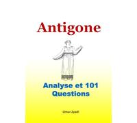Antigone: Analyse et 101 Questions/ Réponse