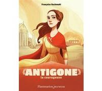 Antigone la courageuse Françoise Rachmühl (Auteur)