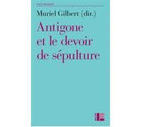 Antigone ou le devoir de sépulture - Muriel Gilbert - Labor Et Fides - broché - Etude