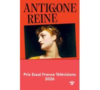 Antigone reine - prix Essai France Télévisions 2026