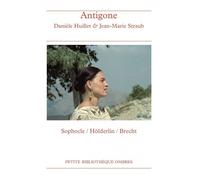 Antigone - Sophocle, Hölderlin, Brecht - Jean-Marie Straub - Ombres - Poche - Scénario