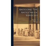 Antigone. The Antigone Of Sopocles